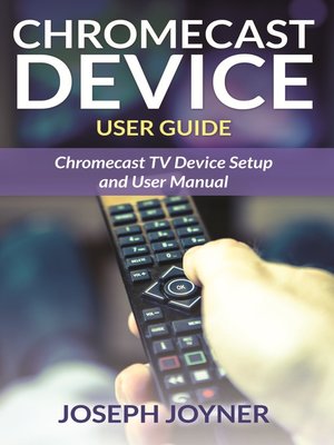 cover image of Chromecast Device User Guide